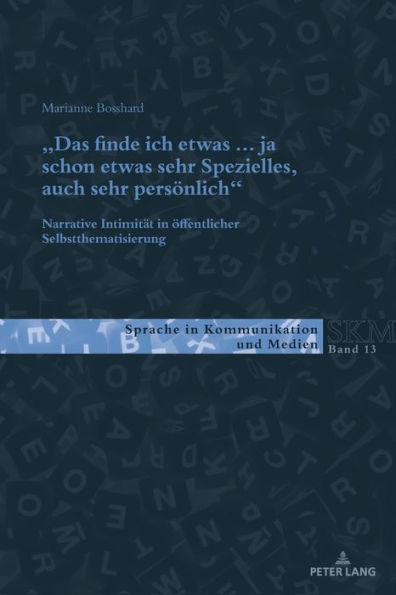 «Das finde ich etwas (.) ja schon etwas sehr Spezielles, auch sehr persoenlich.»: Narrative Intimitaet in oeffentlicher Selbstthematisierung