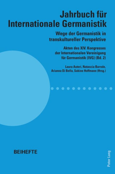 Wege der Germanistik in transkultureller Perspektive: Akten des XIV. Kongresses der Internationalen Vereinigung fuer Germanistik (IVG) (Bd. 2) - Jahrbuch fuer Internationale Germanistik - Beihefte