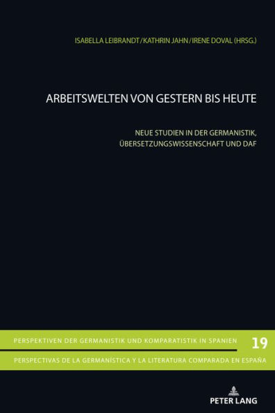 Arbeitswelten von gestern bis heute: Neue Studien in der Germanistik, Uebersetzungswissenschaft und DaF