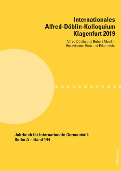 Internationales Alfred-Doeblin-Kolloquium Klagenfurt 2019: Alfred Doeblin und Robert Musil - Essayismus, Eros und Erkenntnis