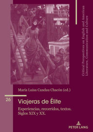 Title: Viajeras de élite: Experiencias, recorridos, textos. Siglos XIX y XX., Author: María José Álvarez-Faedo