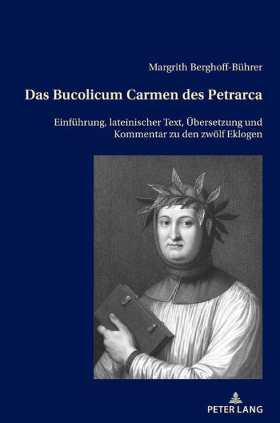 Das Bucolicum Carmen des Petrarca: Einfuehrung, lateinischer Text, Uebersetzung und Kommentar zu den zwoelf Eklogen