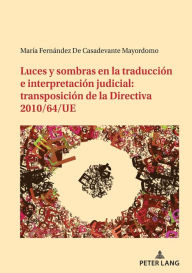 Title: Luces y sombras en la traducción e interpretación judicial: transposición de la Directiva 2010/64/UE, Author: María Fernández de Casadevante Mayordomo
