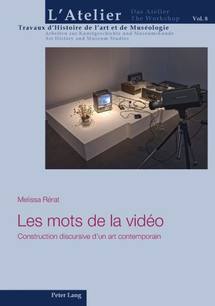 Les mots de la vidéo: Construction discursive d'un art contemporain