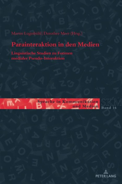 Parainteraktion in den Medien: Linguistische Studien zu Formen medialer Pseudo-Interaktion