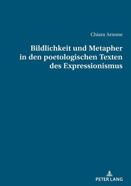 Bildlichkeit und Metapher in den poetologischen Texten des Expressionismus