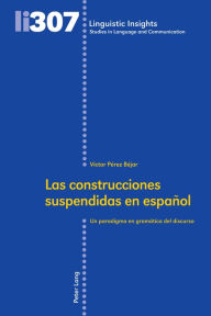 Title: Las construcciones suspendidas en español: Un paradigma en gramática del discurso, Author: Víctor Pérez Béjar