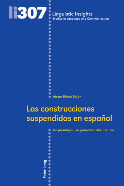 Las construcciones suspendidas en español: Un paradigma en gramática del discurso