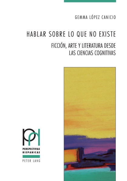 Hablar sobre lo que no existe: Ficción, arte y literatura desde las Ciencias Cognitivas