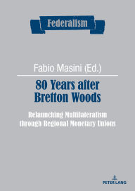 Title: 80 Years after Bretton Woods: Relaunching Multilateralism through Regional Monetary Unions, Author: Elisabetta Tarasco