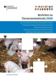 Title: Berichte zu Tierarzneimitteln 2008: Gesundheitl. Bewertung von pharmakologisch wirksamen Substanzen; Lebensmittelsicherheit von Rückständen von Tierarzneimitteln; Target Animal Safety for Veterinary Pharmaceutical Products (VICH GL 43); Resistenzsituation, Author: Peter Brandt