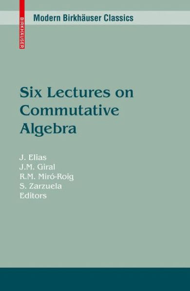 Six Lectures on Commutative Algebra / Edition 1
