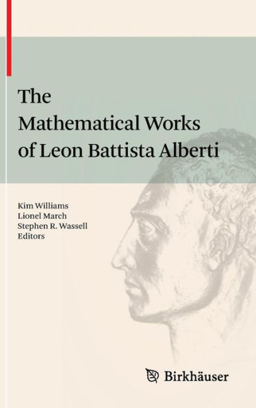 The Mathematical Works of Leon Battista Alberti / Edition 1