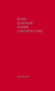 Title: Penser l'architecture, Author: Peter Zumthor