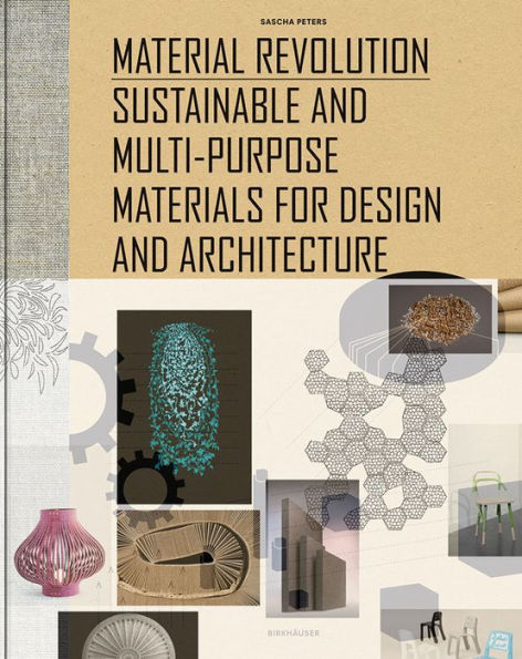 Material Revolution: Sustainable and Multi-Purpose Materials for Design and Architecture / Edition 1