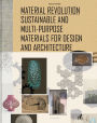 Material Revolution: Sustainable and Multi-Purpose Materials for Design and Architecture / Edition 1