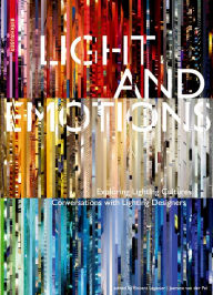 Title: Light and Emotions: Exploring Lighting Cultures. Conversations with Lighting Designers, Author: Vincent Laganier