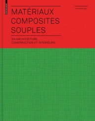 Title: Matériaux composites souples en architecture, construction et intérieurs: en architecture, construction et intérieurs, Author: René Motro