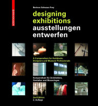 Title: Ausstellungen entwerfen - Designing Exhibitions: Kompendium für Architekten, Gestalter und Museologen - A Compendium for Architects, Designers and Museum Professionals, Author: Aurelia Bertron