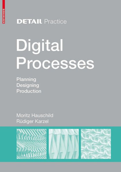 Digital Processes: Planning, Designing, Production