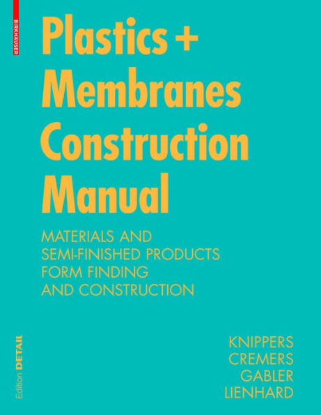 Construction Manual for Polymers + Membranes: Materials, Semi-finished Products, Form Finding, Design