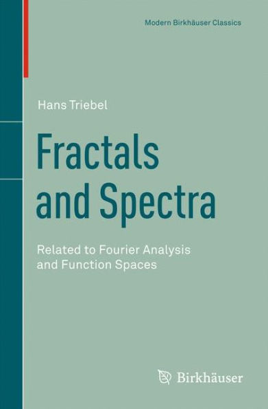 Fractals and Spectra: Related to Fourier Analysis and Function Spaces / Edition 1