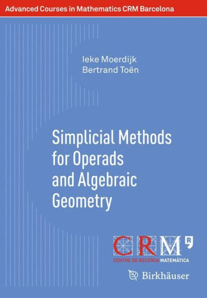 Simplicial Methods for Operads and Algebraic Geometry / Edition 1