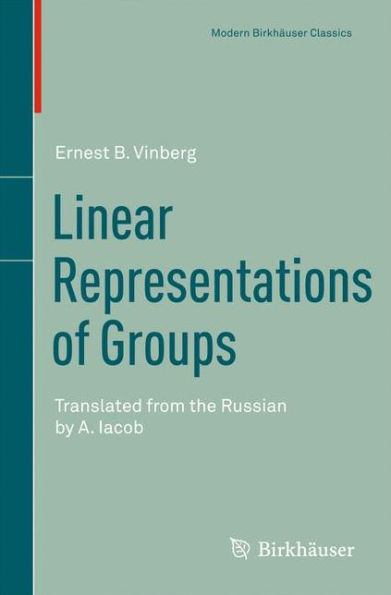 Linear Representations of Groups: Translated from the Russian by A. Iacob / Edition 1
