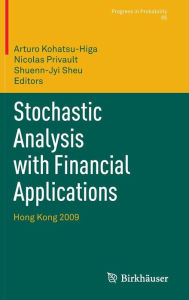 Title: Stochastic Analysis with Financial Applications: Hong Kong 2009, Author: Arturo Kohatsu-Higa