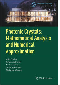 Title: Photonic Crystals: Mathematical Analysis and Numerical Approximation, Author: Willy Dorfler