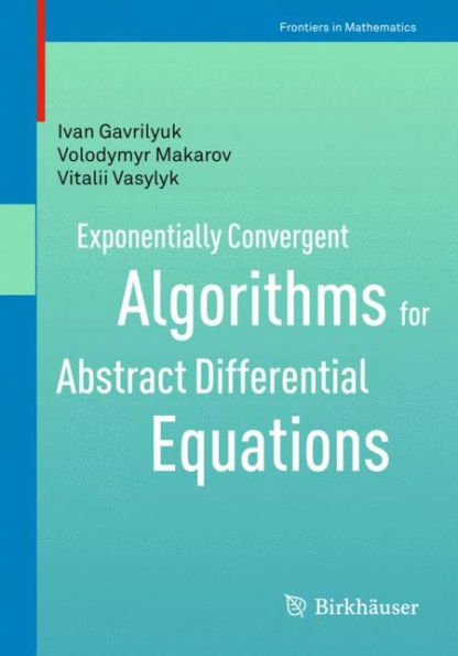 Exponentially Convergent Algorithms for Abstract Differential Equations / Edition 1