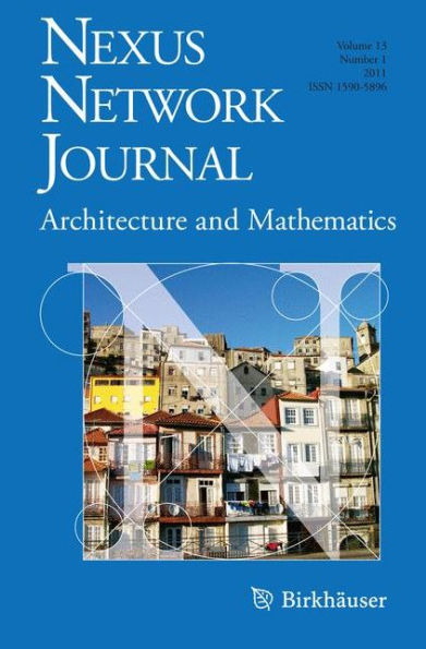 Nexus Network Journal 13,1: Architecture and Mathematics / Edition 1