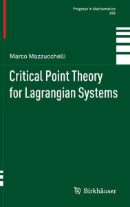 Title: Critical Point Theory for Lagrangian Systems, Author: Marco Mazzucchelli