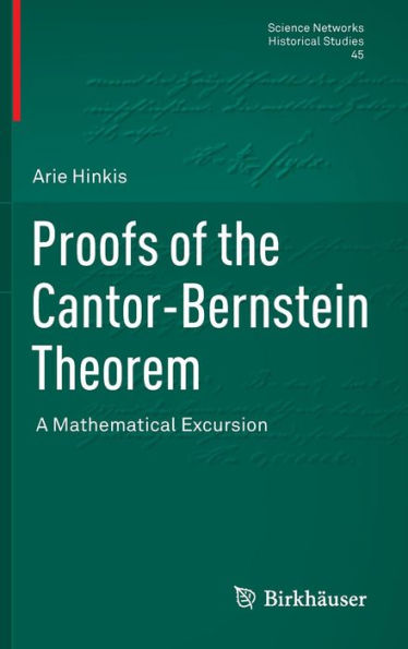 Proofs of the Cantor-Bernstein Theorem: A Mathematical Excursion / Edition 1