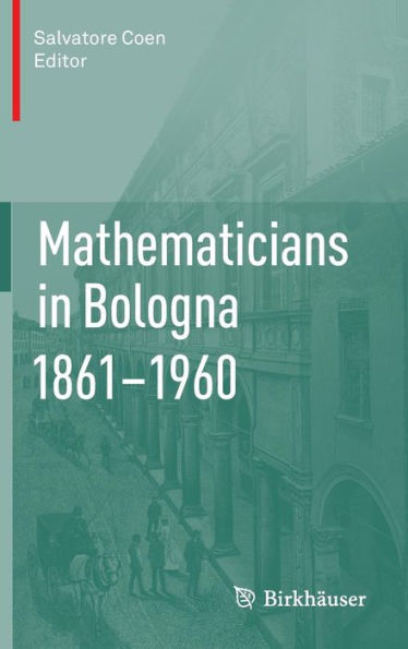 Mathematicians in Bologna 1861-1960 / Edition 1