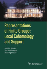 Title: Representations of Finite Groups: Local Cohomology and Support / Edition 1, Author: David J. Benson