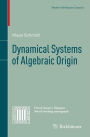 Dynamical Systems of Algebraic Origin / Edition 1