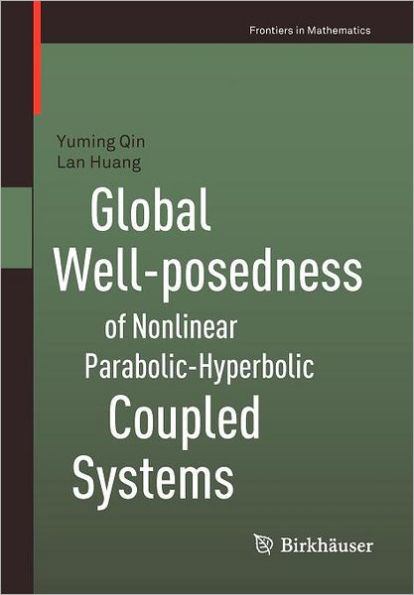 Global Well-posedness of Nonlinear Parabolic-Hyperbolic Coupled Systems / Edition 1