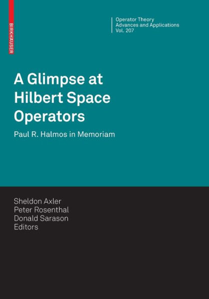 A Glimpse at Hilbert Space Operators: Paul R. Halmos in Memoriam