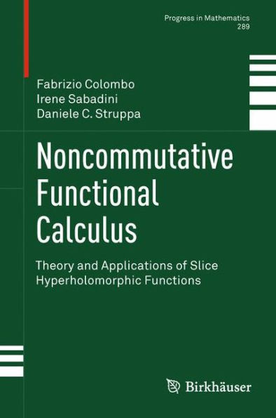 Noncommutative Functional Calculus: Theory and Applications of Slice Hyperholomorphic Functions / Edition 1