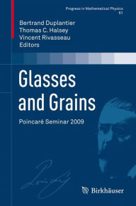 Title: Glasses and Grains: Poincaré Seminar 2009, Author: Bertrand Duplantier