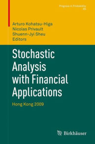 Title: Stochastic Analysis with Financial Applications: Hong Kong 2009, Author: Arturo Kohatsu-Higa