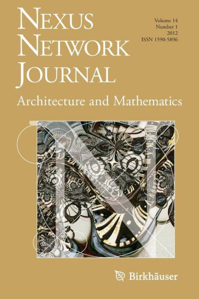 Nexus Network Journal 14,1: Architecture and Mathematics / Edition 1