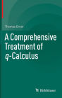 A Comprehensive Treatment of q-Calculus / Edition 1