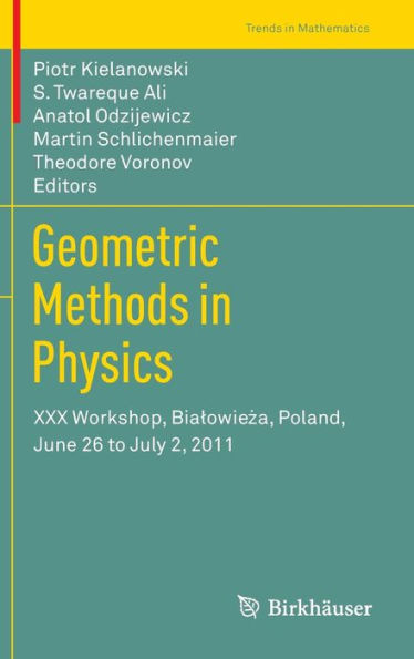 Geometric Methods in Physics: XXX Workshop, Bialowieza, Poland, June 26 to July 2, 2011