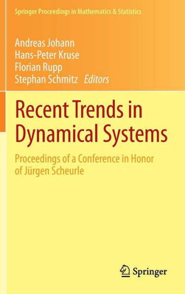 Recent Trends in Dynamical Systems: Proceedings of a Conference in Honor of Jürgen Scheurle