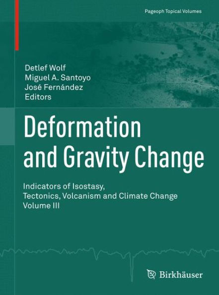 Deformation and Gravity Change: Indicators of Isostasy, Tectonics, Volcanism and Climate Change Volume III