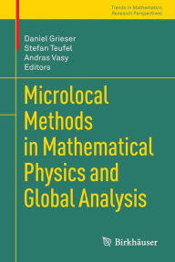 Title: Microlocal Methods in Mathematical Physics and Global Analysis, Author: Daniel Grieser