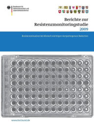 Title: Berichte zur Resistenzmonitoringstudie 2009: Resistenzsituation bei klinisch wichtigen tierpathogenen Bakterien, Author: Saskia Dombrowski