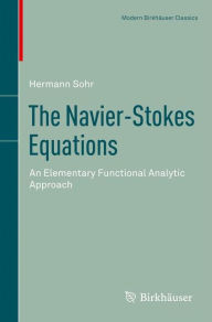 Title: The Navier-Stokes Equations: An Elementary Functional Analytic Approach, Author: Hermann Sohr